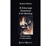 Il libro degli incantesimi e dei sortilegi - 2017 - Aradia