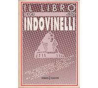 Il libro degli indovinelli. 400 indovinelli d'autore da risolvere da soli o in compagnia, in viaggio, in vacanza, a casa o in ufficio