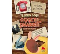 Il libro degli oggetti smarriti (nei ricordi). Ediz. illustrata