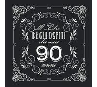 Il libro degli ospiti dei miei 90 anni: Decorazioni vintage per il 90° compleanno - Regali per il tuo 90esimo compleanno - Idea regalo per donne e ... per raccogliere auguri e foto degli ospiti