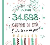 Il libro degli ospiti dei miei 95 anni: Decorazioni e regali divertenti per il 95esimo compleanno - Regalo per uomo e per donna - 95 anni in giorni - Libro per raccogliere auguri e foto degli ospiti