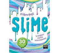 Il libro degli slime. Le migliori ricette internazionali