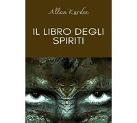 Il libro degli spiriti - Kardec Allan