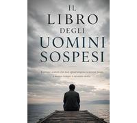 Il libro degli uomini sospesi: Uomini tra i 30 e i 50 che sembrano funzionare...