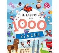 Il libro dei 1000 perché. Libri per imparare. Ediz. a colori