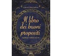 Il libro dei buoni propositi. Appunti per cambiare una vita