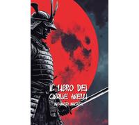 IL LIBRO DEI CINQUE ANELLI: Versione Moderna con Esercizi per diventare un Samurai moderno