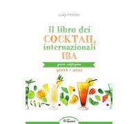 Il libro dei cocktail internazionali. Quarta codificazione 2004-2011