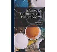 Il Libro dei Colori, segreti del secolo XV;