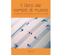 Il libro dei compiti di musica: Compendio di teoria, grafia e grammatica musicale