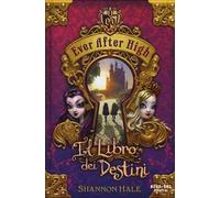 Il libro dei destini. Ever After High