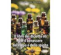Il libro dei diciotto oli per il benessere del corpo e dello spirito