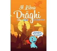 Il Libro dei Draghi per bambini 5-9 anni: Activity Book, Giochi e Disegni da colorare - Ediz. a Colori