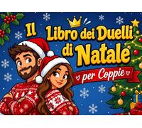 Il Libro dei Duelli di Natale per Coppie: 24 sfide creative, giochi divertenti e momenti indimenticabili da vivere insieme durante le feste