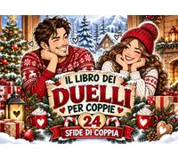 Il Libro dei Duelli per Coppie: 24 sfide di coppia per Natale, inverno e Capodanno: giochi, creatività e ricordi da condividere