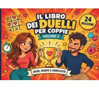 Il Libro dei Duelli per Coppie - Volume 2: 24 sfide e giochi di coppia 1 contro 1 con domande, Sudoku, labirinti ed enigmi per ridere insieme, conoscersi meglio e accendere la complicità