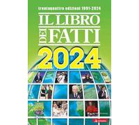 Il libro dei fatti 2024. Un milione di notizie viaggia con te