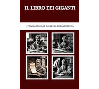 Il libro dei giganti: I primi Padri della Chiesa e la Chiesa primitiva