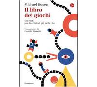 Il libro dei giochi. 101 modi per divertirti di più nella vita