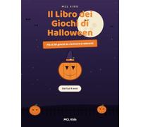 Il Libro dei Giochi di Halloween: Labirinti, Indovinelli, Trova le Differenze e Cruciverba da Risolvere e Colorare per Bambini dai 5 ai 9 Anni