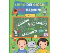Il libro dei giochi di logica per bambini: attività di logica - matematica, coding, labirinti, pixel art - ed. a colori