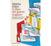 Il libro dei giorni migliori. Ritratto di un Paese ad altezza d'uomo