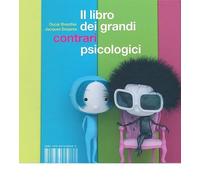 Il libro dei grandi contrari psicologici. Ediz. illustrata