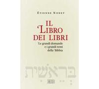 Il libro dei libri. Le grandi domande e i grandi temi della Bibbia