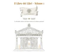 Il Libro dei Libri - Volume 1: La Naturosophia: la disciplina olistica del futuro basata sul realismo spirituale