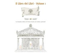 Il Libro dei Libri - Volume 1: La Naturosophia: la Disciplina olistica del futuro basata sul realismo spirituale
