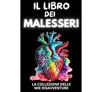 Il Libro dei Malesseri: La Collezione delle Mie Disavventure