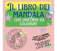 IL LIBRO DEI MANDALA: con unicorni da colorare