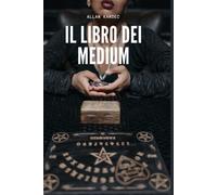 Il Libro dei Medium: di Allan Kardec - Allan Kardec - Independently, 2021