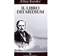 Il libro dei medium - Kardec Allan