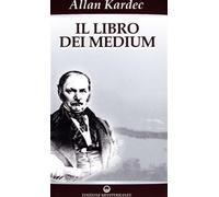 Il libro dei medium - [Edizioni Mediterranee]