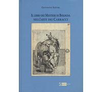 Il libro dei mestieri di Bologna nell'arte dei Carracci. Ediz. illustrata
