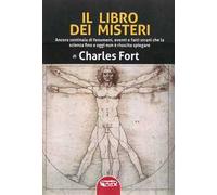 Il libro dei misteri. Ancora centinaia di fenomeni, eventi e fatti strani che la scienza fino a oggi non è riuscita a spiegare