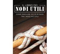 Il Libro dei Nodi Utili: Come eseguire più di 25 nodi tra i nodi più utili: 8