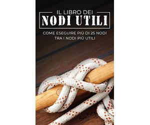 Il Libro dei Nodi Utili: Come eseguire più di 25 nodi tra i nodi più utili: 8