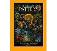 Il Libro dei Pattern: Riconoscere i Disegni della Natura per Trasformare il Futuro dell'Umanità
