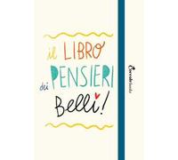 Il libro dei pensieri belli. Guida alla realizzazione di un diario personale