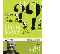 Il libro dei perch? letto da Max Paiella. Audiolibro di Rodari Gianni - 2019