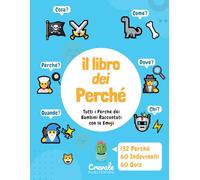 Il libro dei perché: Tutti i Perché dei Bambini Raccontati con le Emoji