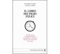 Il libro dei pigri felici. Perché puoi tranquillamente rimandare a domani quello che dovresti fare oggi
