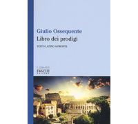Il libro dei prodigi. Testo latino a fronte