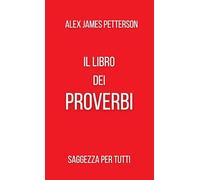 Il libro dei proverbi. Saggezza per tutti