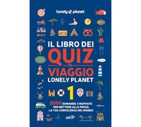 Il libro dei quiz di viaggio Lonely Planet. 2000 domande e risposte per mettere alla prova la tua conoscenza del mondo (Vol. 1)