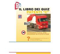 Il libro dei quiz patenti «C». Tutti i quiz ministeriali per gli esami delle patenti «C» proposti per argomento e su schede fac-simile esame
