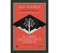 Il libro dei racconti perduti. La storia della Terra di mezzo. Vol. 1
