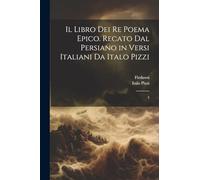 Il libro dei re poema epico. Recato dal persiano in versi italiani da Italo Pizzi: 5